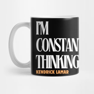 i'm constantly thinking; kendrick lamar, hip hop, euphoria Mug